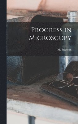 Progress in Microscopy 1