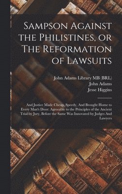 John Adams, Jesse Higgins - Sampson Against the Philistines, or The Reformation of Lawsuits, Inbunden
