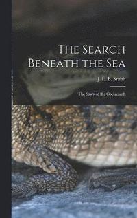 bokomslag The Search Beneath the sea; the Story of the Coelacanth