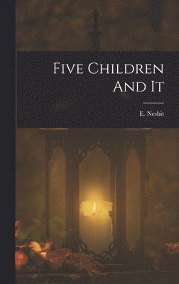E Nesbit, E. Nesbit - Five Children And It, Inbunden