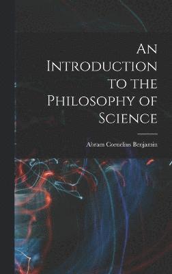 An Introduction to the Philosophy of Science 1
