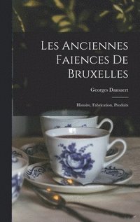 bokomslag Les anciennes faiences de Bruxelles