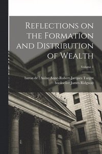 bokomslag Reflections on the Formation and Distribution of Wealth; Volume 1