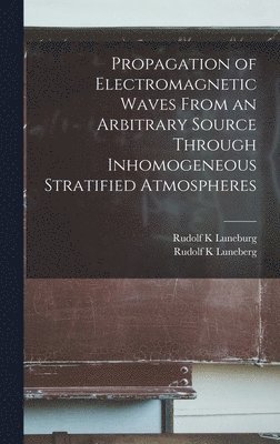 Propagation of Electromagnetic Waves From an Arbitrary Source Through Inhomogeneous Stratified Atmospheres 1