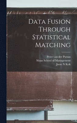 Peter Van Der Puttan, Joost N Kok - Data Fusion Through Statistical Matching, Inbunden