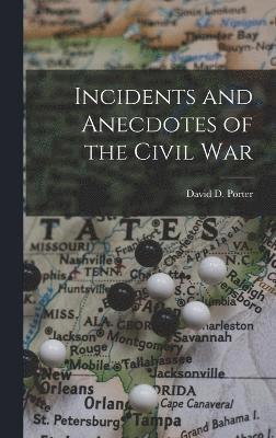 Incidents and Anecdotes of the Civil War 1