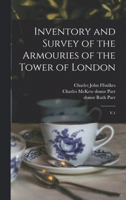 Charles John Ffoulkes, Charles McKew Donor Parr, Ruth Parr - Inventory and Survey of the Armouries of the Tower of London, Inbunden