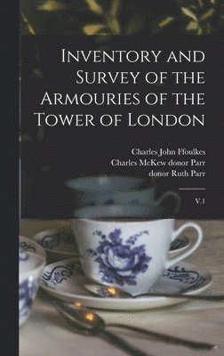 Inventory and Survey of the Armouries of the Tower of London 1
