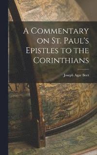 bokomslag A Commentary on St. Paul's Epistles to the Corinthians