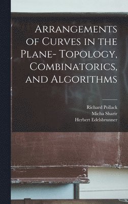 Arrangements of Curves in the Plane- Topology, Combinatorics, and Algorithms 1