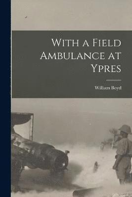 bokomslag With a Field Ambulance at Ypres