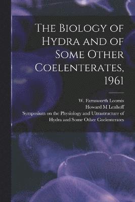 The Biology of Hydra and of Some Other Coelenterates, 1961 1