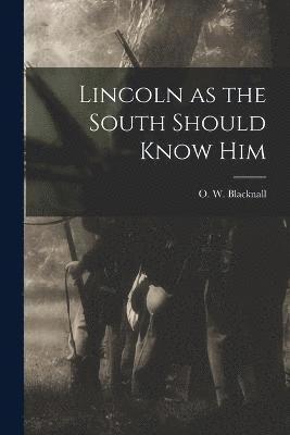 bokomslag Lincoln as the South Should Know Him