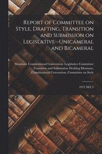 bokomslag Report of Committee on Style, Drafting, Transition and Submission on Legislative--unicameral and Bicameral