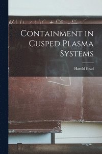 bokomslag Containment in Cusped Plasma Systems