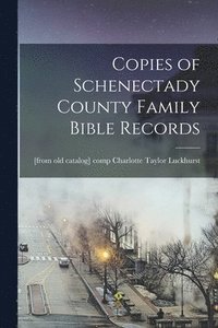 bokomslag Copies of Schenectady County Family Bible Records