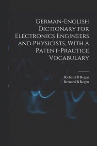 bokomslag German-English Dictionary for Electronics Engineers and Physicists, With a Patent-practice Vocabulary