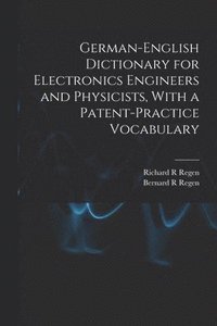 bokomslag German-English Dictionary for Electronics Engineers and Physicists, With a Patent-practice Vocabulary