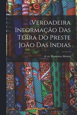 Verdadeira informação das terra do Preste João das Indias