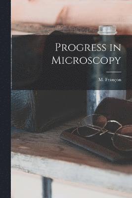 Progress in Microscopy 1