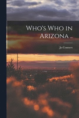 Who's who in Arizona .. 1