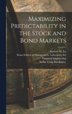Maximizing Predictability in the Stock and Bond Markets 1