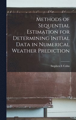 bokomslag Methods of Sequential Estimation for Determining Initial Data in Numerical Weather Prediction