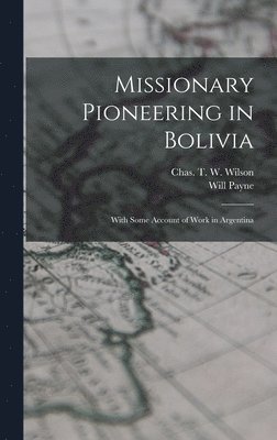 bokomslag Missionary Pioneering in Bolivia