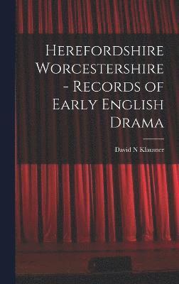 Herefordshire Worcestershire - Records of Early English Drama 1