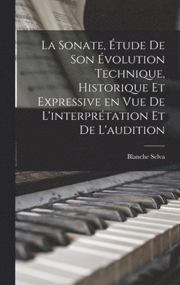 Blanche Selva - sonate, étude de son évolution technique, historique et expressive en vue de l'interprétation et de l'audition, Inbunden