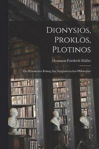 bokomslag Dionysios, Proklos, Plotinos