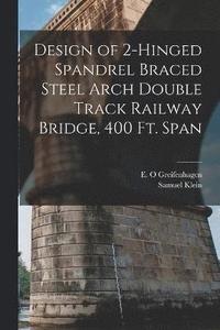 bokomslag Design of 2-hinged Spandrel Braced Steel Arch Double Track Railway Bridge, 400 ft. Span