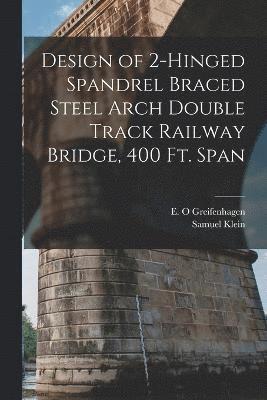 Design of 2-hinged Spandrel Braced Steel Arch Double Track Railway Bridge, 400 ft. Span 1