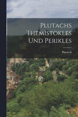 Plutarch - Plutachs Themistokles und Perikles, Häftad