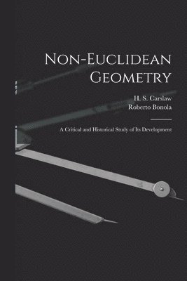 Non-Euclidean Geometry; a Critical and Historical Study of its Development 1