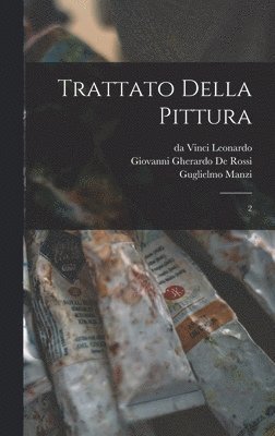 Da Vinci Leonardo, Guglielmo Manzi, Giovanni Gherardo De Rossi - Trattato della pittura, Inbunden