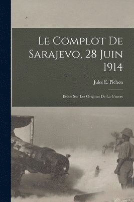 Le complot de Sarajevo, 28 juin 1914 1