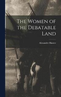 bokomslag The Women of the Debatable Land