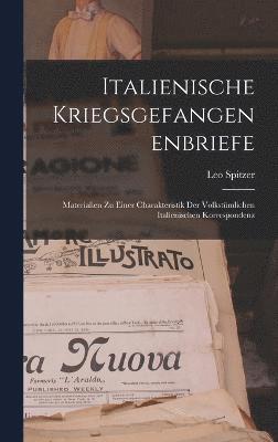 Italienische Kriegsgefangenenbriefe; Materialien zu einer Charakteristik der volkstmlichen italienischen Korrespondenz 1