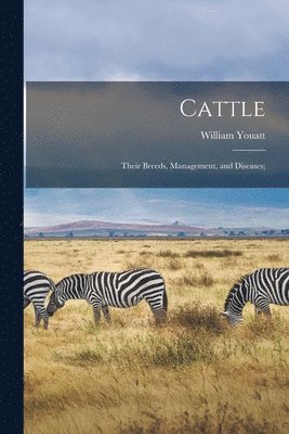 William Youatt - Cattle; Their Breeds, Management, and Diseases;, Häftad