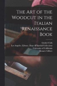 bokomslag The art of the Woodcut in the Italian Renaissance Book