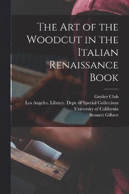 bokomslag The art of the Woodcut in the Italian Renaissance Book