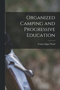 bokomslag Organized Camping and Progressive Education