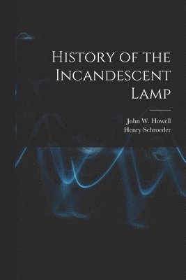 bokomslag History of the Incandescent Lamp