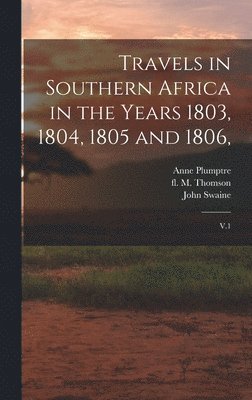 Hinrich Lichtenstein, Anne Plumptre, John Swaine - Travels in Southern Africa in the Years 1803, 1804, 1805 and 1806,, Inbunden