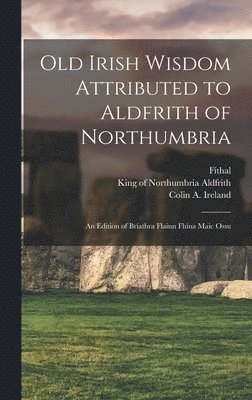 bokomslag Old Irish Wisdom Attributed to Aldfrith of Northumbria