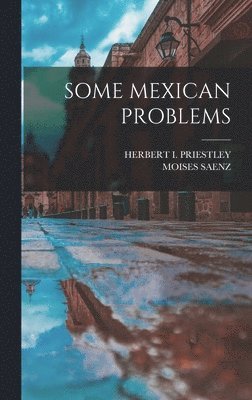 Some Mexican Problems 1