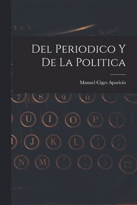 bokomslag Del periodico y de la politica