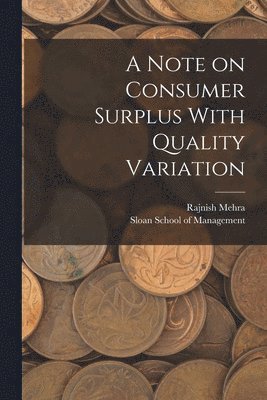 Rajnish Mehra, Sloan School Of Management - Note on Consumer Surplus With Quality Variation, Häftad