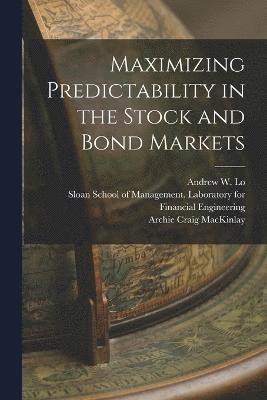 Maximizing Predictability in the Stock and Bond Markets 1